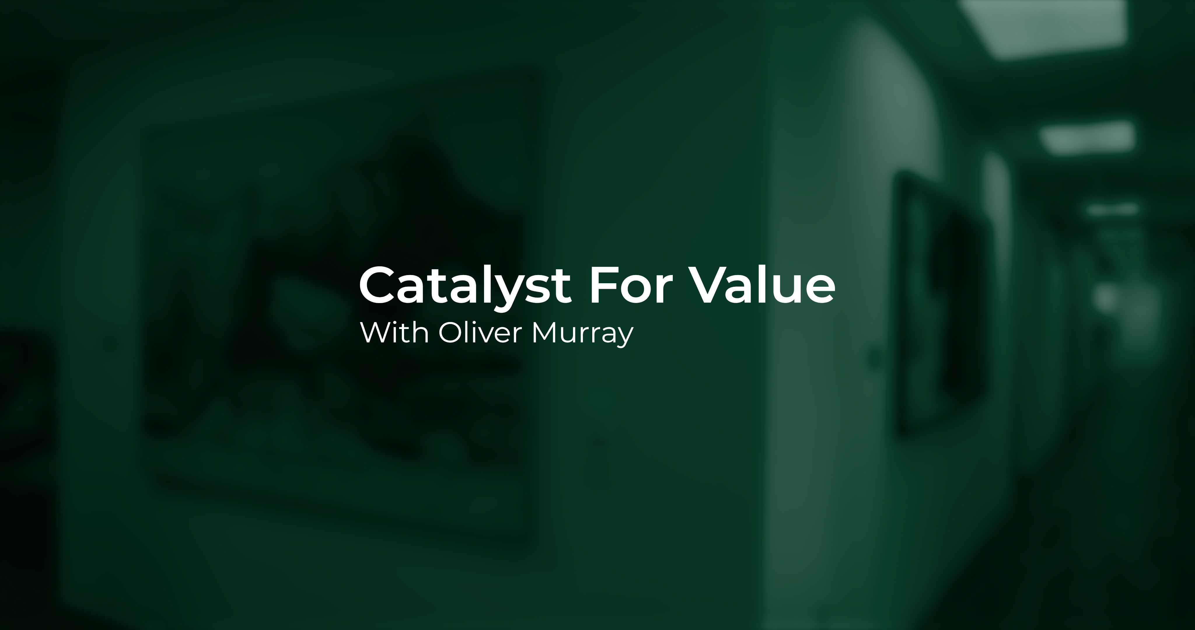 Catalyst For Value